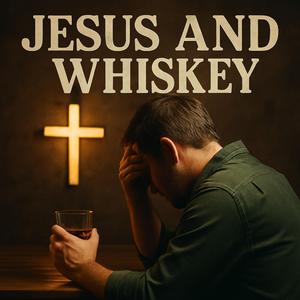 Jesus and Whiskey
