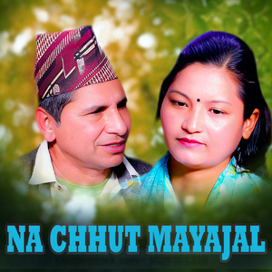 NA CHHUT MAYAJAL
