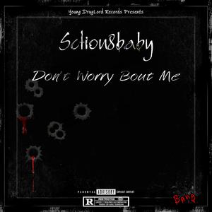 Dont Worry Bout Me