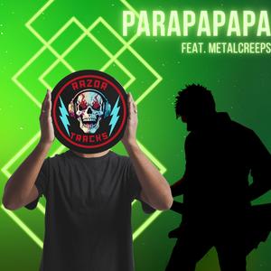 PaRaPaPaPa (feat. MetalCreeps)