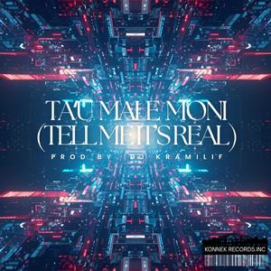 Taʻu Mai E Moni (Tell Me It’s Real)