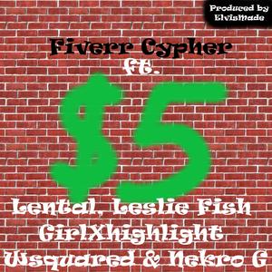 Fiverr Cypher (feat. Lental, Leslie Fish, GirlXhighlight, Wsquared & Nekro G)