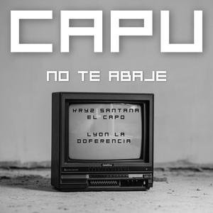 Capu no te abaje (feat. Lyon La Diferencia)