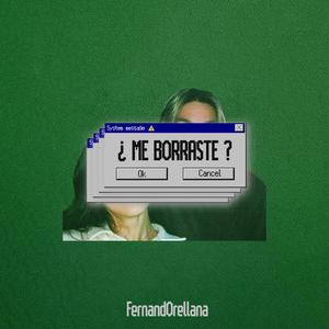 ¿ME BORRASTE?