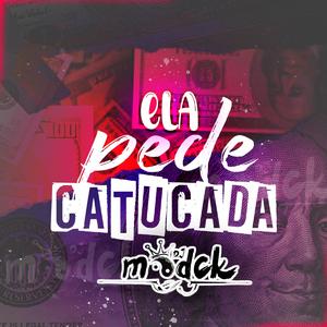 ELA PEDE CATUCADA (feat. Mc Gw, Mc Saci & Mc B7)