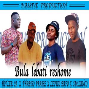 Bula lebati (feat. Thabiso Praise x Hitler SA x Smilanco x Lepidi Bafo)