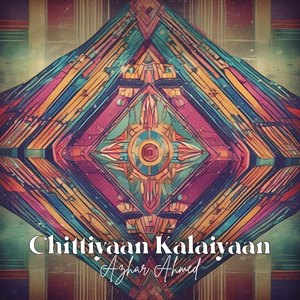 Chittiyaan Kalaiyaan