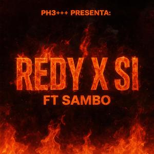 REDY X SI (feat. SAMBO) (PH3 AL KONTROL++++)