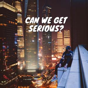 Can we get serious?