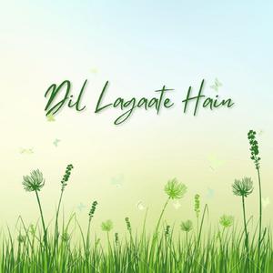 Dil Lagaate Hain