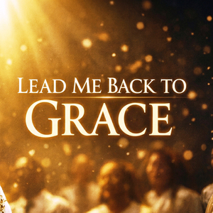 Lead Me Back To Grace
