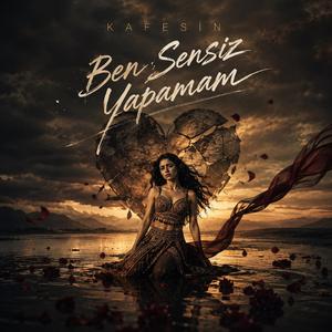 BEN SENSİZ YAPAMAM