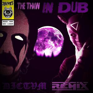 The THAW (In DUB) (DICTVM Remix)