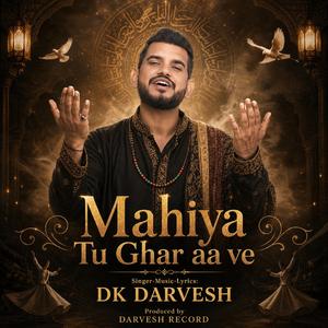 Mahiya Tu Ghar Aa Ve