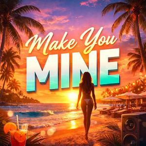 Make You Mine