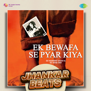 Ek Bewafa Se Pyar Kiya - Jhankar Beats