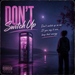 Don't Switch Up