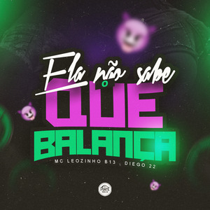 Ela Não Sabe o Que Balança