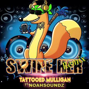 Swipe Her (Remix) (feat. NoahSoundz)