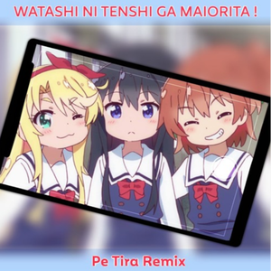 私に天使が舞い降りた！-気ままな天使たち(Pe Tira Remix)