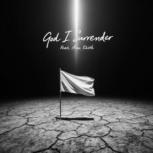 God I Surrender (feat. Alan Keith) (AtomicNinja Remix)