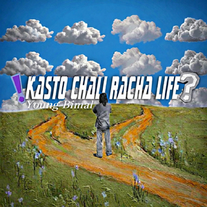 Kasto Chali Ra Cha Life