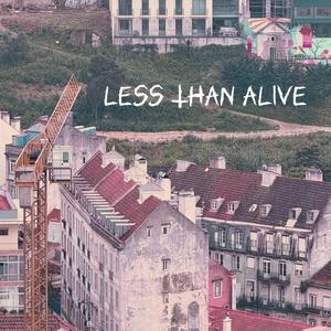 Less Than Alive