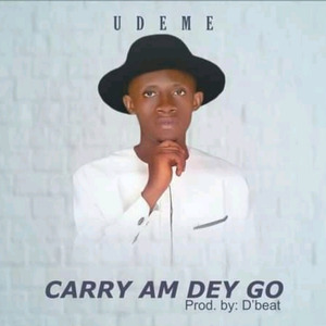 Carry Am Dey Go