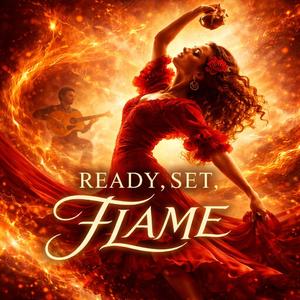 Ready. Set. Flame