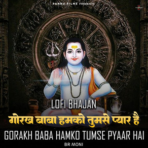 Gorakh Baba Hamko Tumse Pyaar Hai (lofi remix)