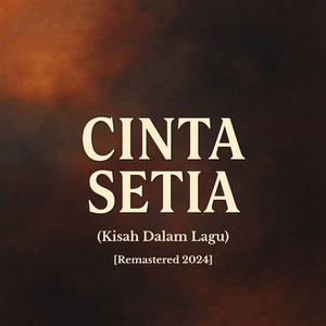 Cinta Setia (Kisah Dalam Lagu) [Remastered 2024]