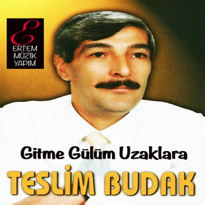 Gitme Gülüm Uzaklara