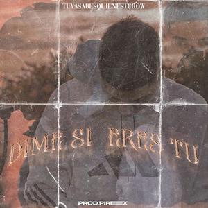 Dime Si Eres Tú