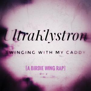 Swinging With My Caddy (A Birdie Wing Rap)