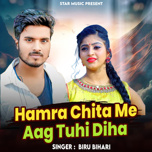 Hamra Chita Me Aag Tuhi Diha