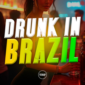 Drunk In Brazil