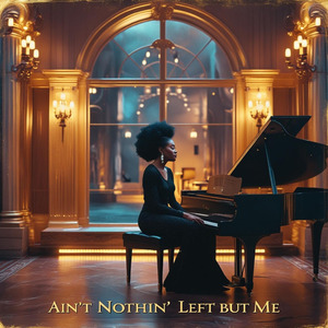 Ain't Nothin' Left but Me