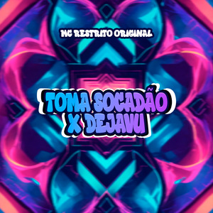 Toma Socadão / Dejavu