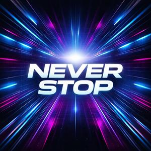 Never stop