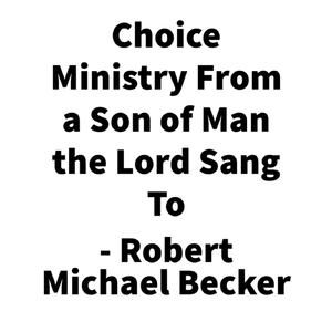 Choice Ministry Robert Michael Becker Talking Nearly One Hour