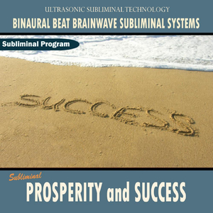 Prosperity and Success - Binaural Beat Brainwave Subliminal Systems