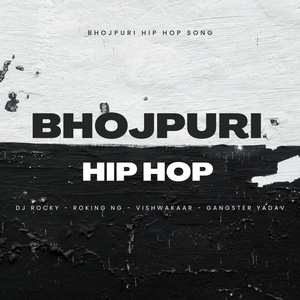 BHOJPURI HIP HOP
