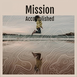 Mission Accomplished