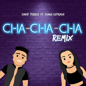 Cha Cha Cha (Remix) [feat. Diana Estrada]