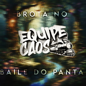BROTA NO BAILE DO PANTA × EQUIPE CAOS