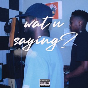 Wat U Saying?