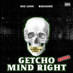 Getcho Mind Right (feat. Dee Long) (Remix)