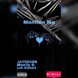 Mention Me (feat. Mon3y D & Luh Kaise4)