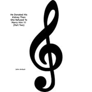 He Donated His Kidney Then She Refused To Marry Him !!!(Part Two)