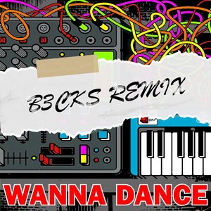 Wanna Dance (B3cks Remix)